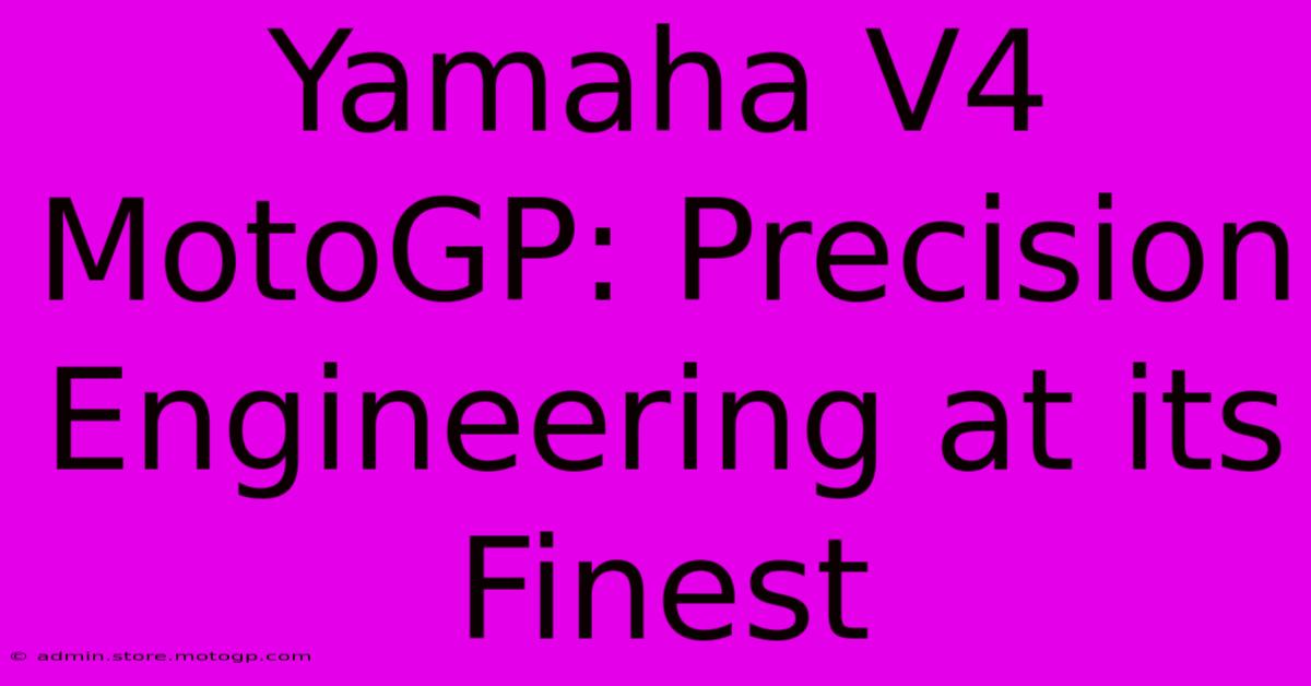 Yamaha V4 MotoGP: Precision Engineering At Its Finest