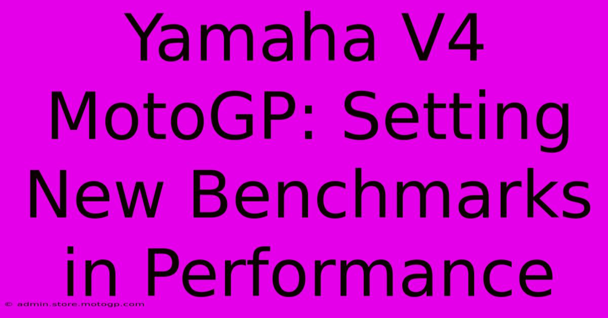 Yamaha V4 MotoGP: Setting New Benchmarks In Performance