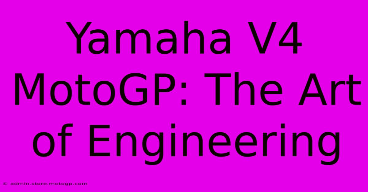 Yamaha V4 MotoGP: The Art Of Engineering