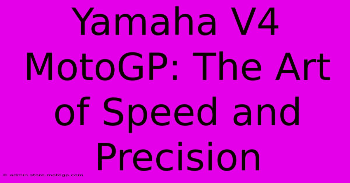 Yamaha V4 MotoGP: The Art Of Speed And Precision