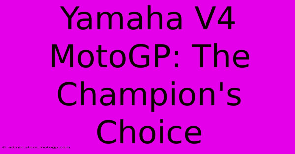 Yamaha V4 MotoGP: The Champion's Choice