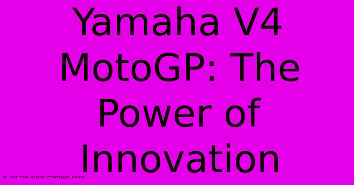 Yamaha V4 MotoGP: The Power Of Innovation