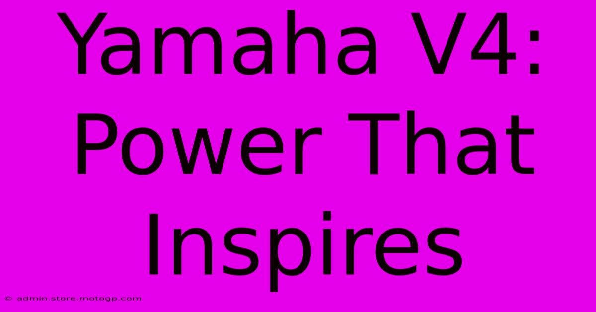 Yamaha V4: Power That Inspires