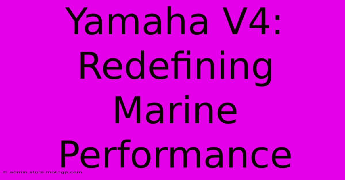 Yamaha V4: Redefining Marine Performance