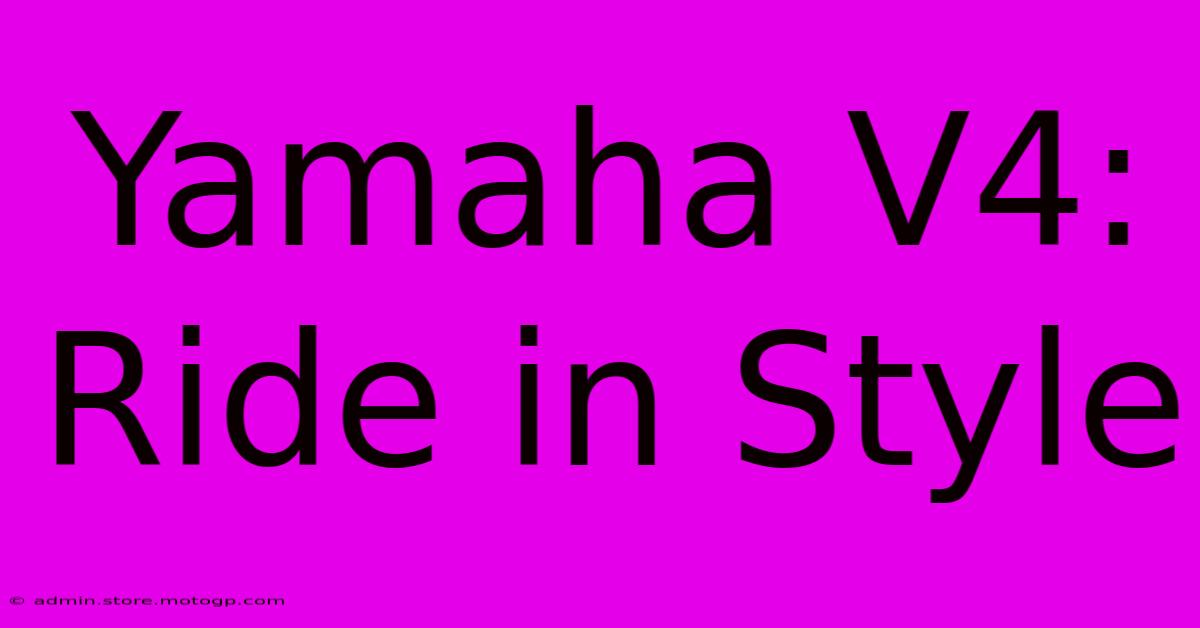 Yamaha V4: Ride In Style