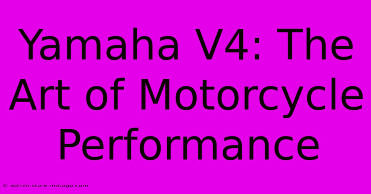 Yamaha V4: The Art Of Motorcycle Performance