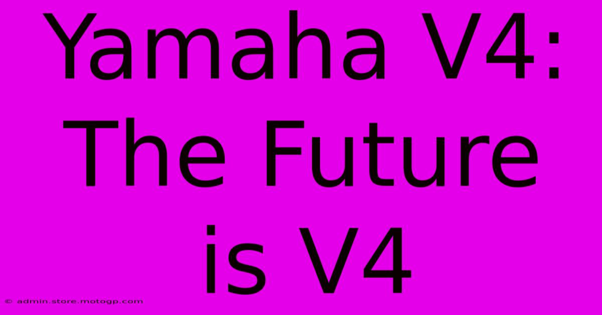 Yamaha V4: The Future Is V4