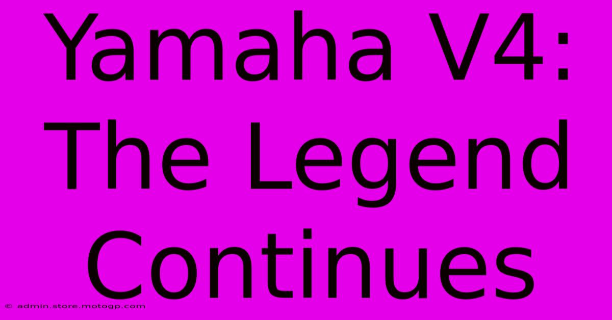 Yamaha V4: The Legend Continues