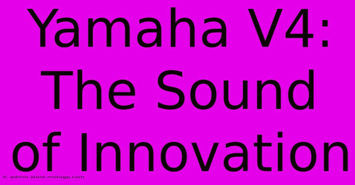 Yamaha V4: The Sound Of Innovation