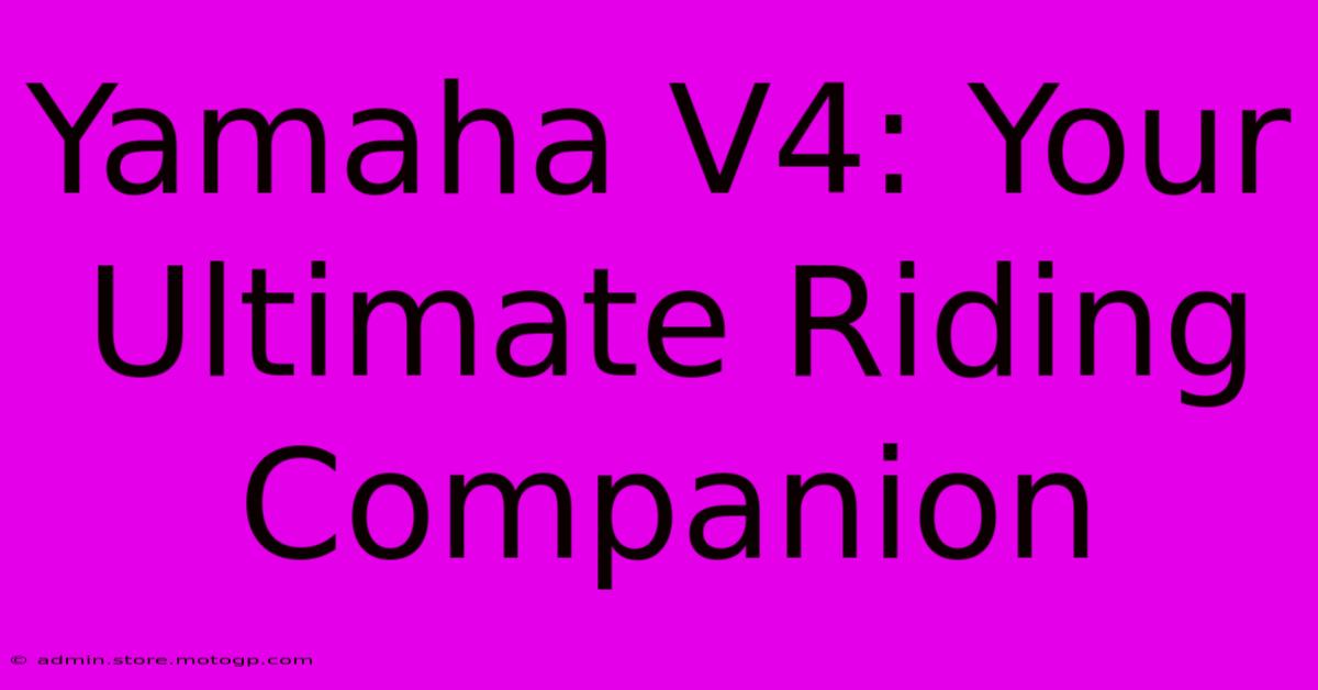 Yamaha V4: Your Ultimate Riding Companion