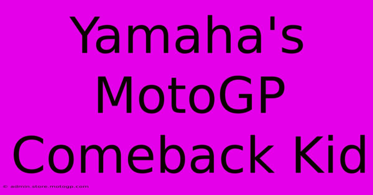 Yamaha's MotoGP Comeback Kid