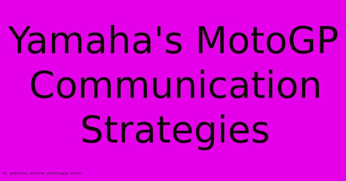 Yamaha's MotoGP Communication Strategies