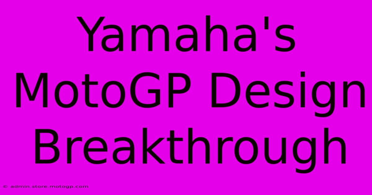 Yamaha's MotoGP Design Breakthrough