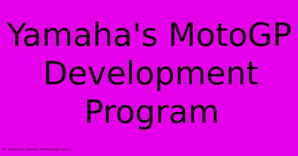 Yamaha's MotoGP Development Program