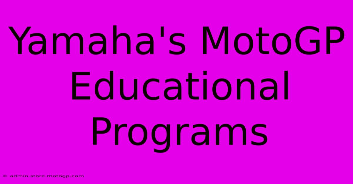 Yamaha's MotoGP Educational Programs