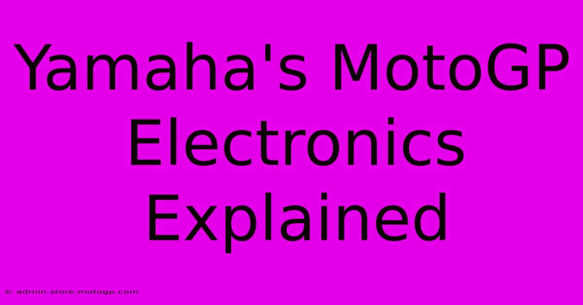 Yamaha's MotoGP Electronics Explained