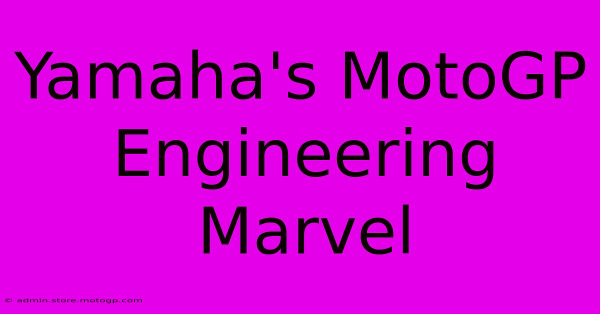 Yamaha's MotoGP Engineering Marvel