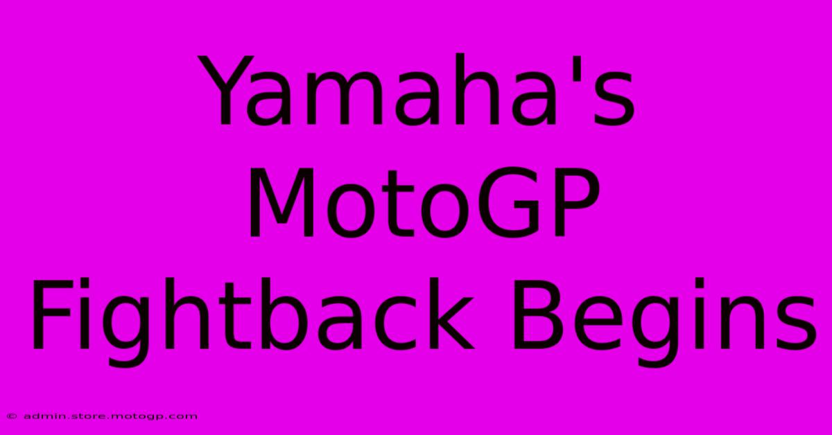 Yamaha's MotoGP Fightback Begins