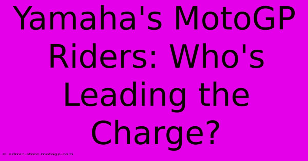 Yamaha's MotoGP Riders: Who's Leading The Charge?