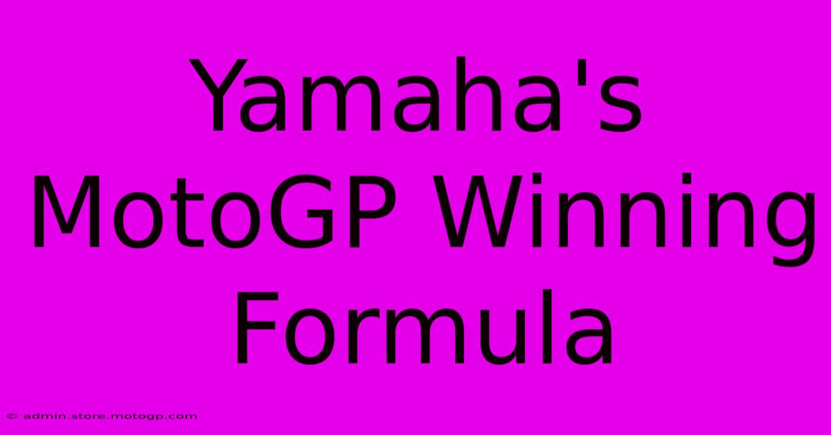 Yamaha's MotoGP Winning Formula