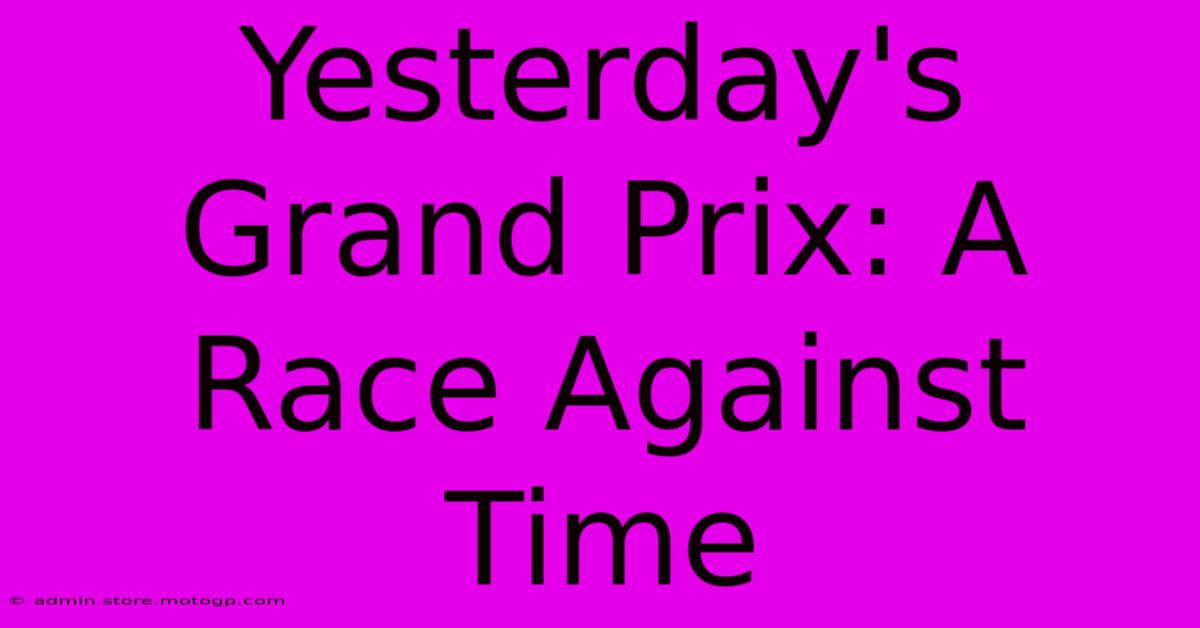 Yesterday's Grand Prix: A Race Against Time