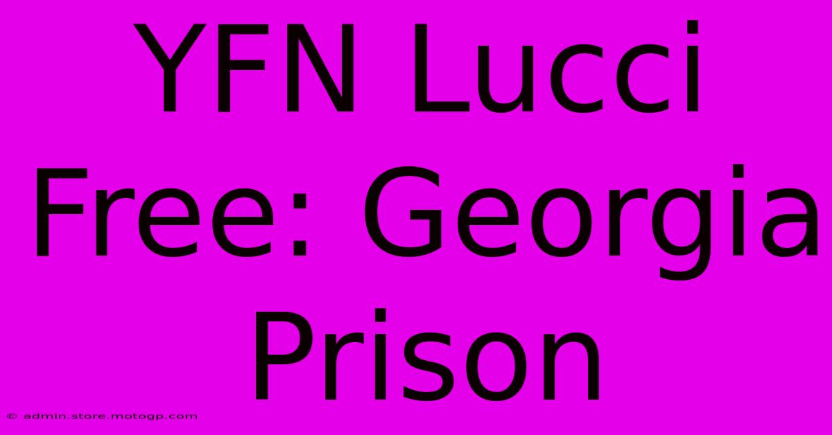 YFN Lucci Free: Georgia Prison