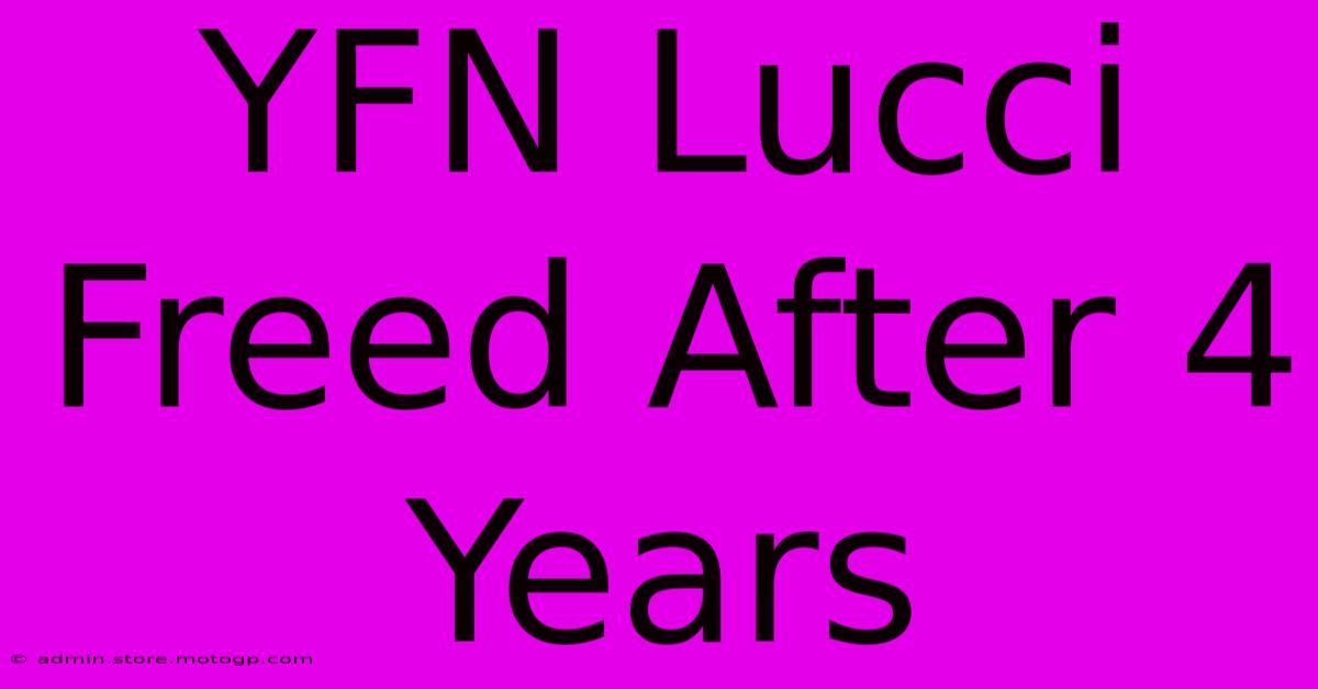 YFN Lucci Freed After 4 Years