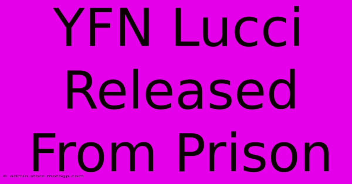 YFN Lucci Released From Prison