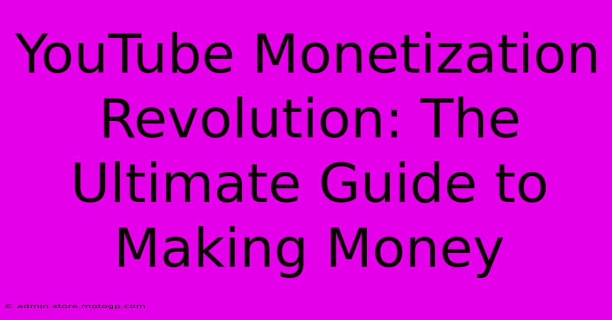 YouTube Monetization Revolution: The Ultimate Guide To Making Money