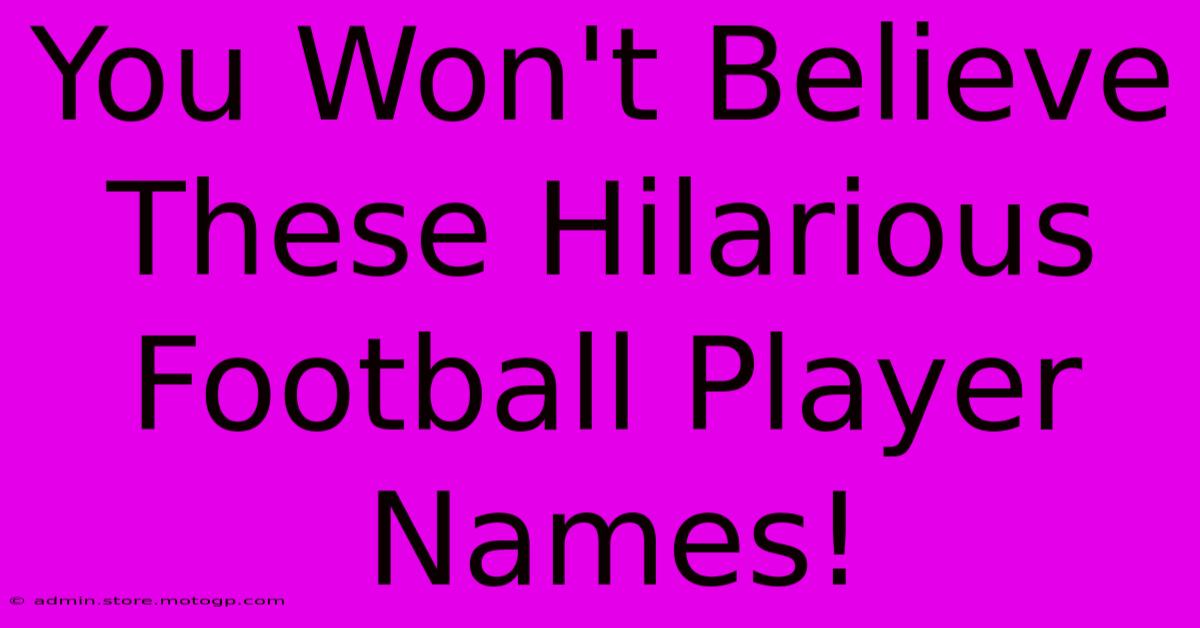 You Won't Believe These Hilarious Football Player Names!