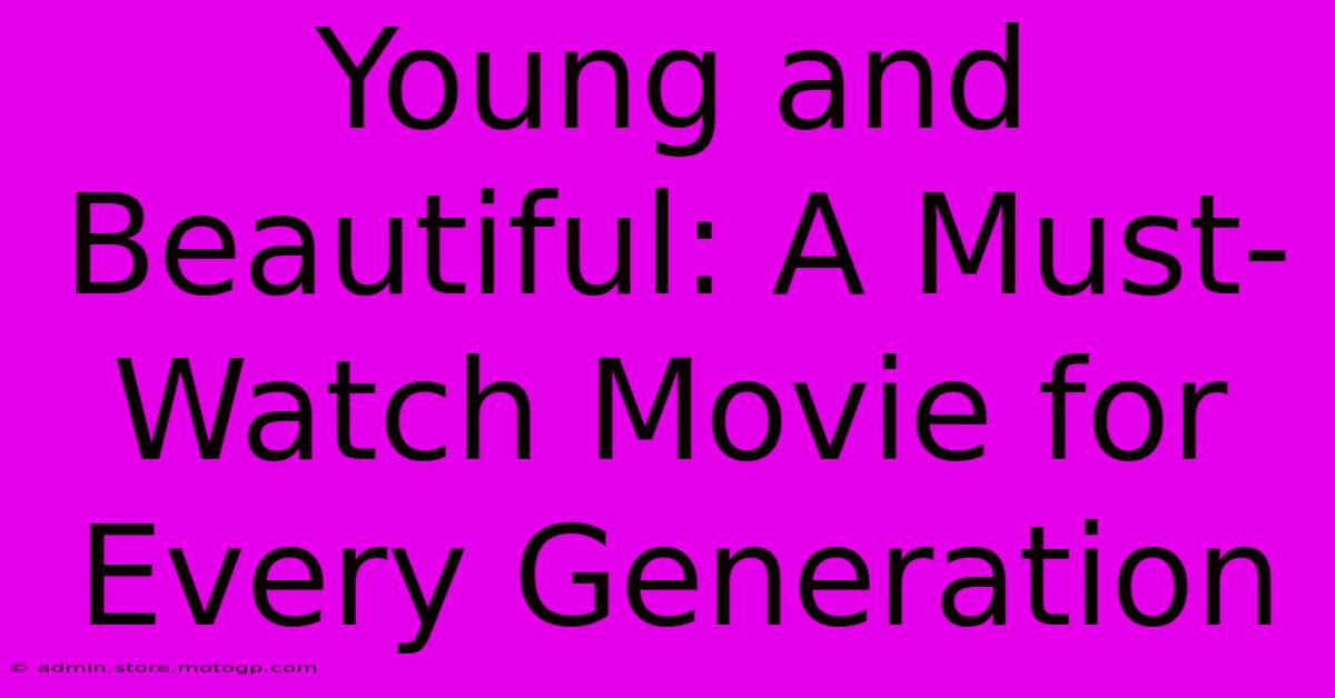 Young And Beautiful: A Must-Watch Movie For Every Generation