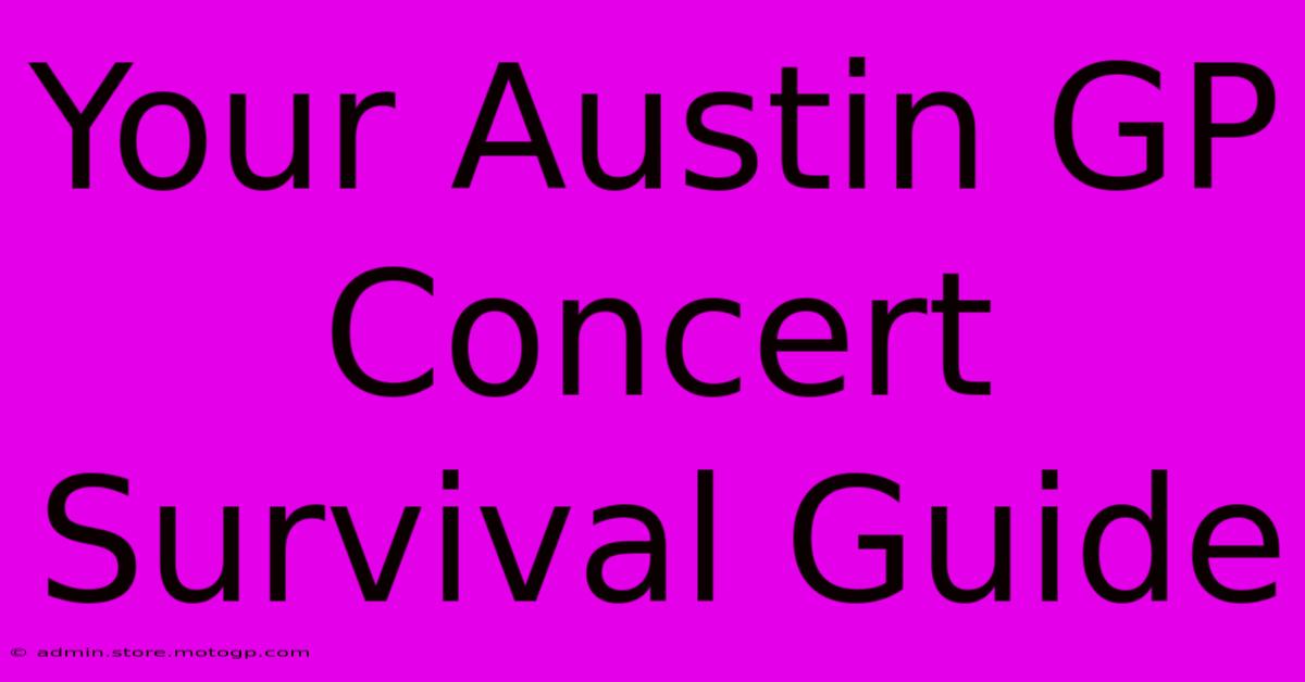 Your Austin GP Concert Survival Guide