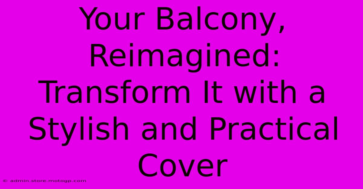 Your Balcony, Reimagined: Transform It With A Stylish And Practical Cover