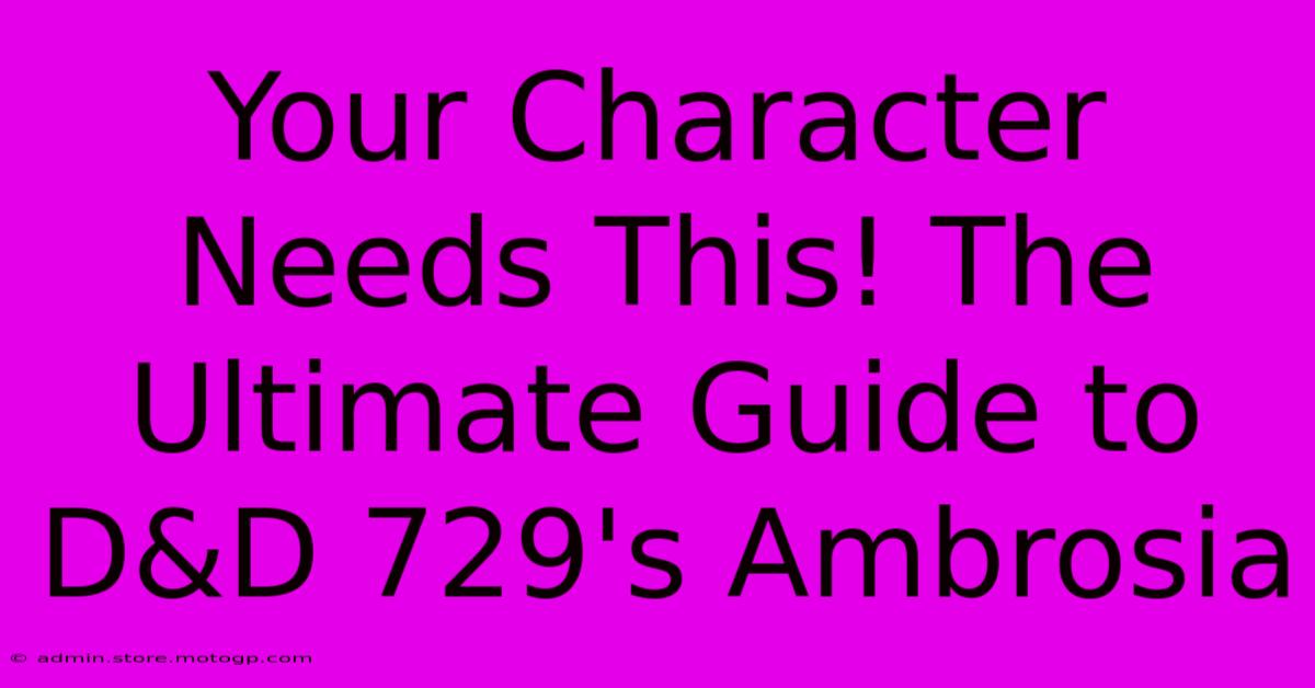 Your Character Needs This! The Ultimate Guide To D&D 729's Ambrosia