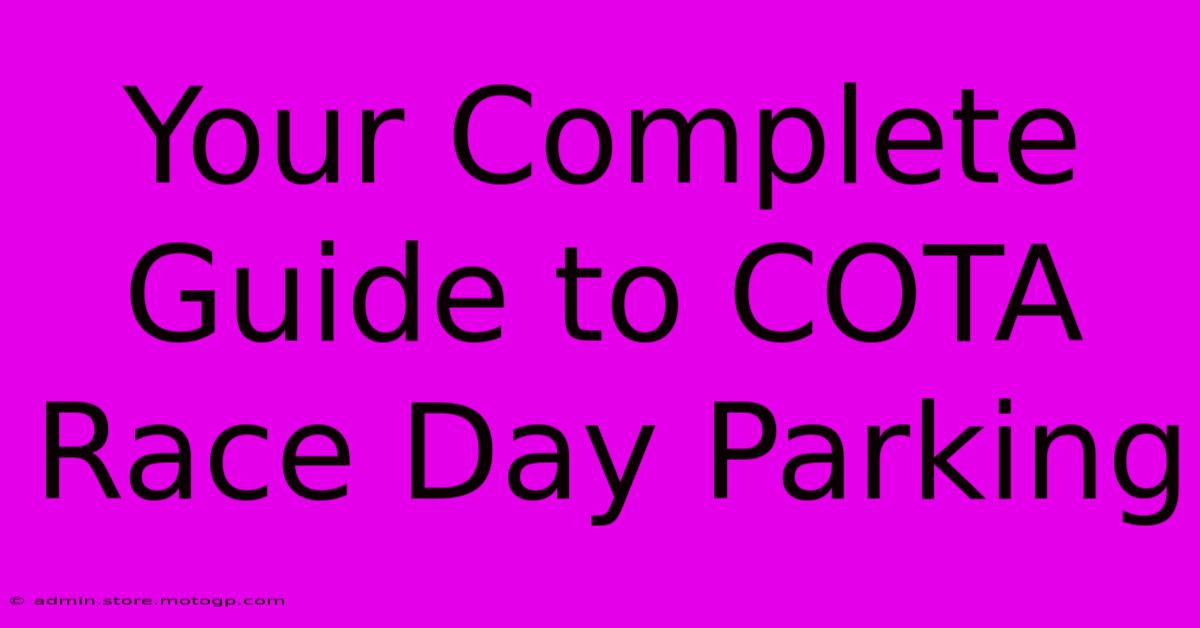 Your Complete Guide To COTA Race Day Parking