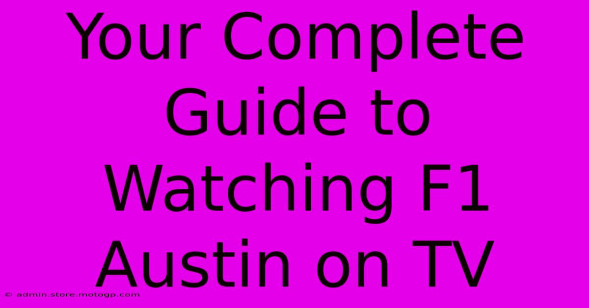 Your Complete Guide To Watching F1 Austin On TV