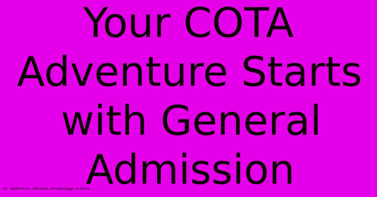 Your COTA Adventure Starts With General Admission