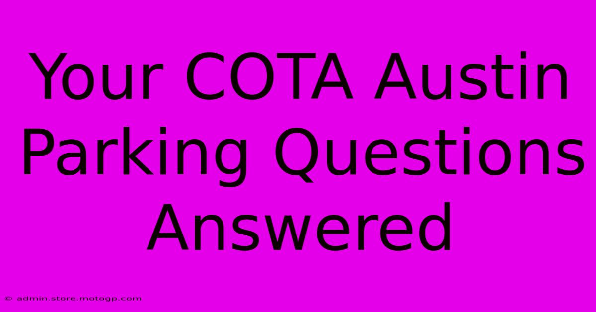 Your COTA Austin Parking Questions Answered