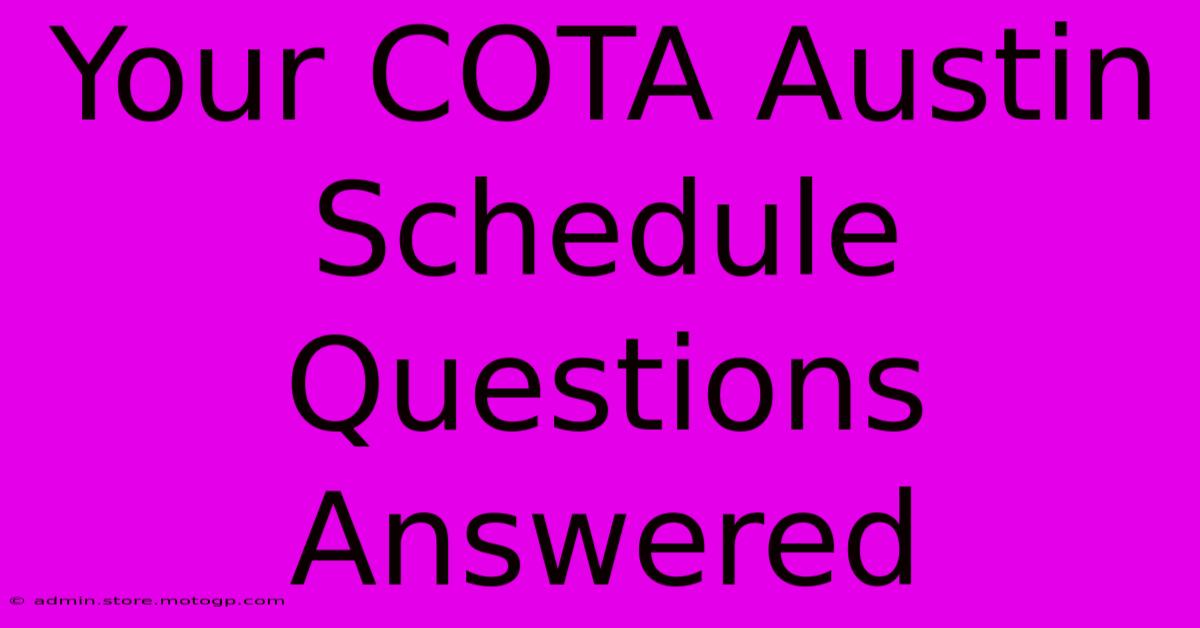 Your COTA Austin Schedule Questions Answered