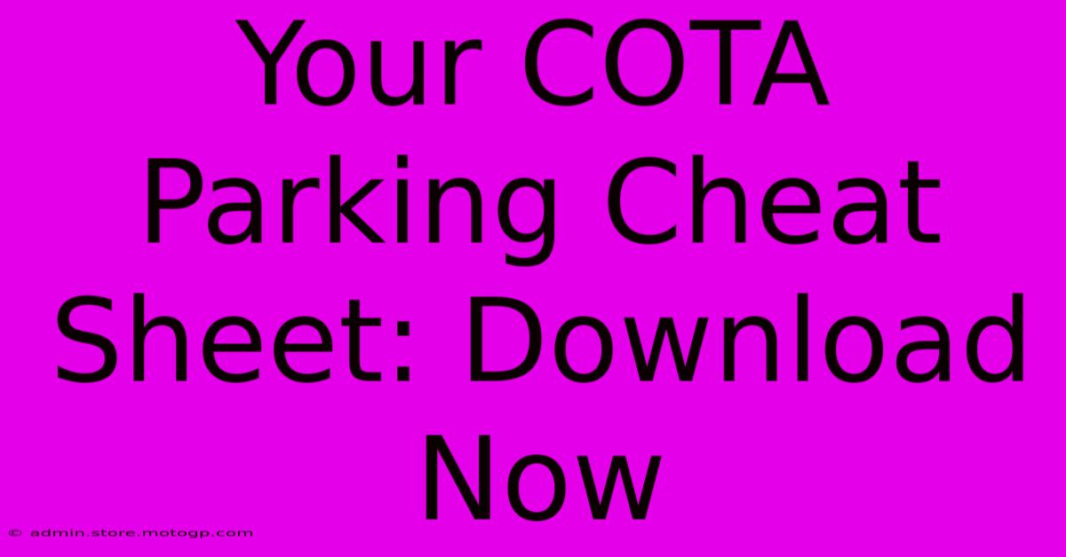 Your COTA Parking Cheat Sheet: Download Now