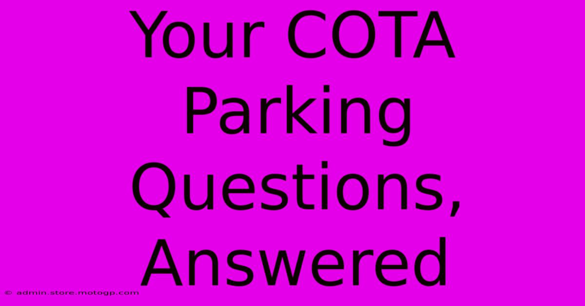 Your COTA Parking Questions, Answered