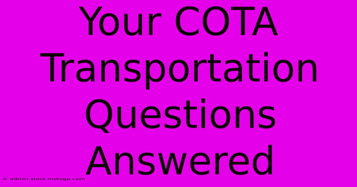 Your COTA Transportation Questions Answered