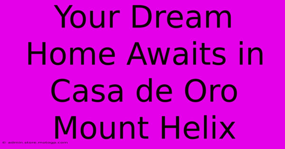 Your Dream Home Awaits In Casa De Oro Mount Helix