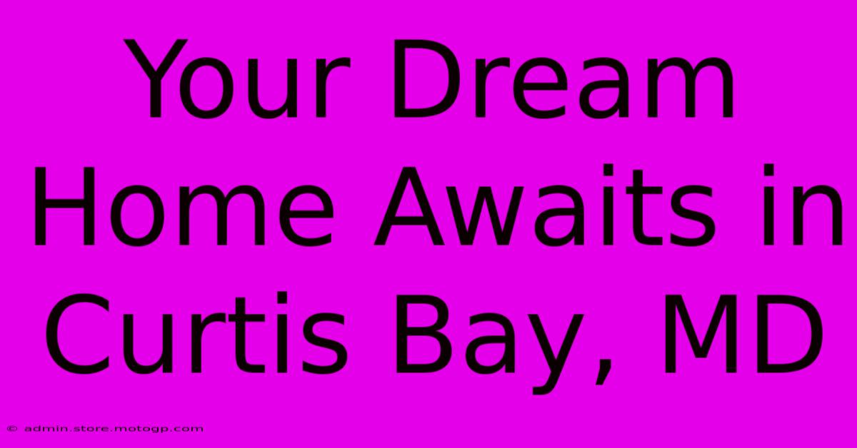 Your Dream Home Awaits In Curtis Bay, MD