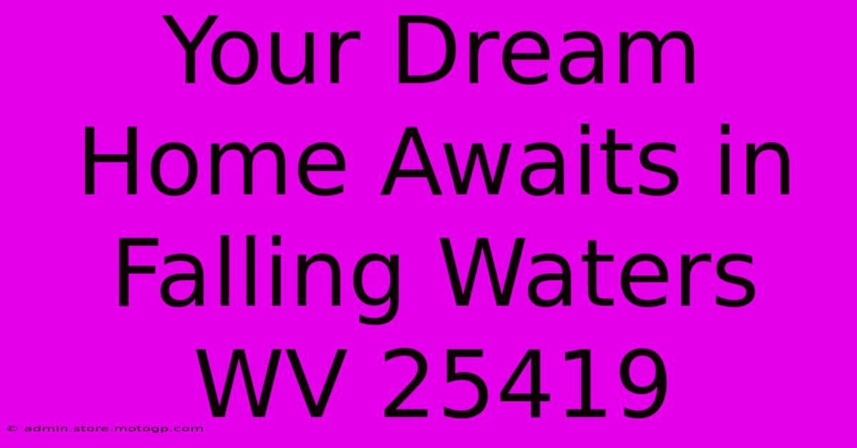 Your Dream Home Awaits In Falling Waters WV 25419