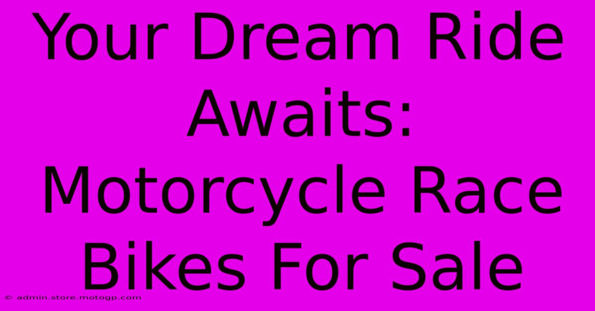 Your Dream Ride Awaits: Motorcycle Race Bikes For Sale