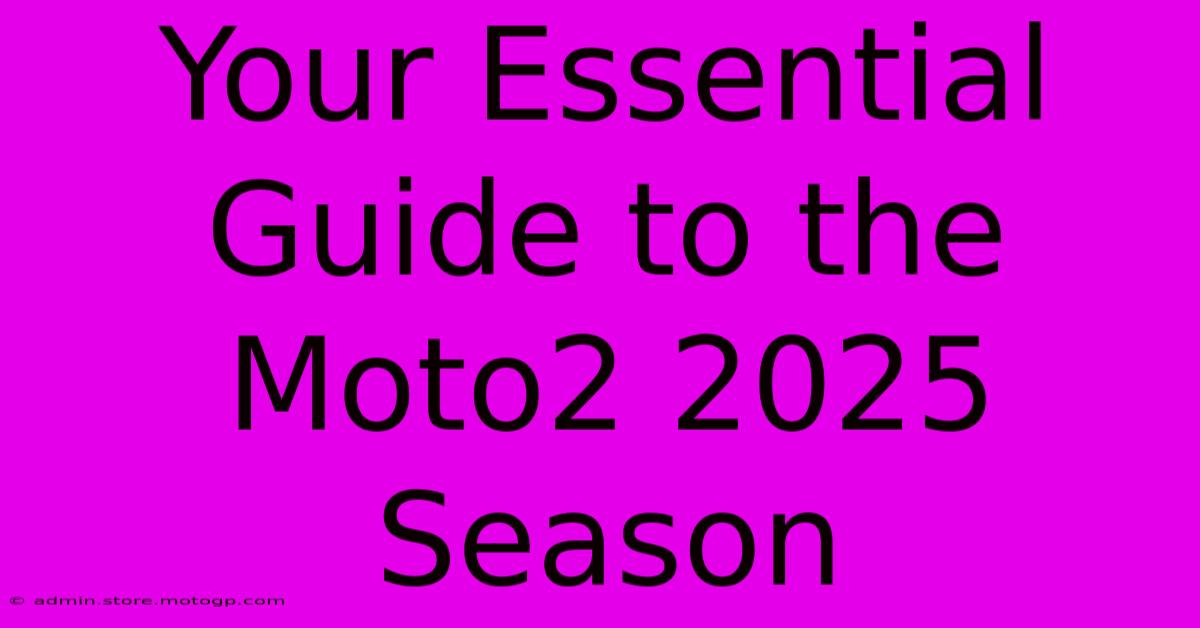 Your Essential Guide To The Moto2 2025 Season