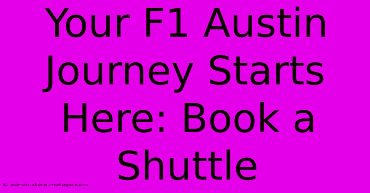 Your F1 Austin Journey Starts Here: Book A Shuttle