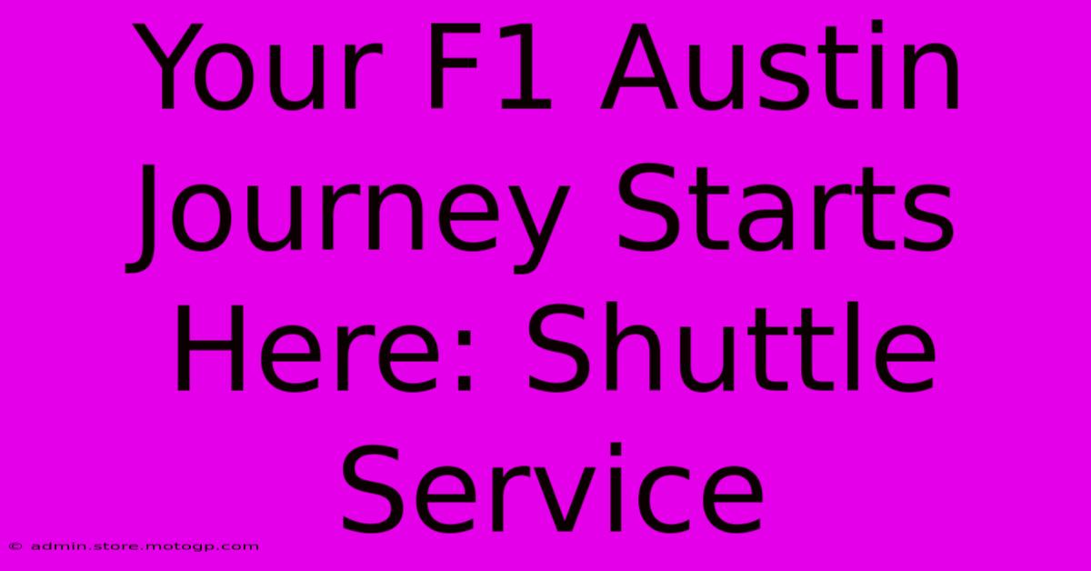 Your F1 Austin Journey Starts Here: Shuttle Service