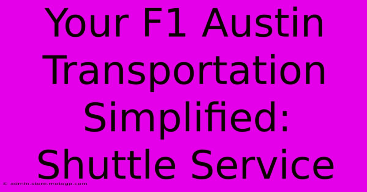 Your F1 Austin Transportation Simplified: Shuttle Service